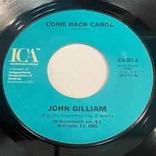 John Gilliam: Come Back Carol / It's True, It's True, It's Only You 45 - ICA