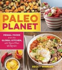 Paleo Planet: Primal Foods from The Global Kitchen, with More Than - VERY GOOD