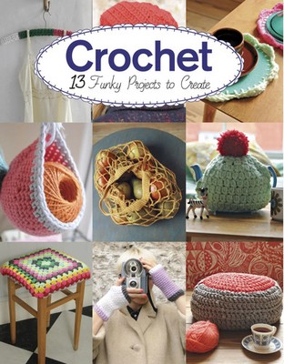 Crochet | 13 Funky Projects to Crochet | Amy Phipps (u. a.) | Englisch | Buch