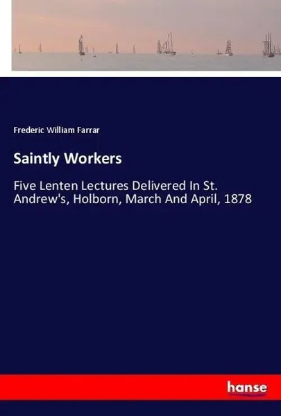 Saintly Workers Frederic William Farrar Taschenbuch 240 S. Englisch 2018-image