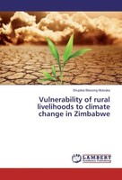 Vulnerability Of Rural Livelihoods To Climate Change In Zimbabwe Shupikai Blessi