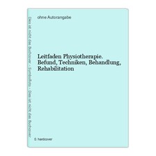 Leitfaden Physiotherapie. Befund, Techniken, Behandlung, Rehabilitation
