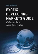 Exotix Developing Markets Guide: Debt and Risk Across the Frontier [Paperback]