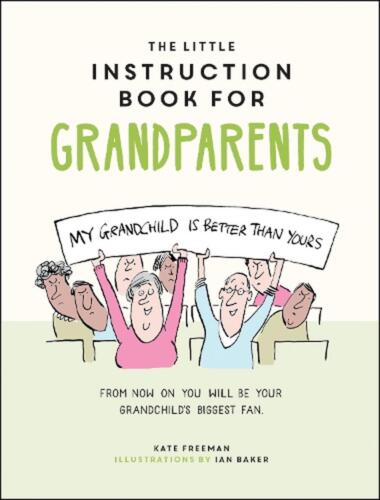 The Little Instruction Book for Grandparents: Tongue-in-Cheek Advice for Survivi - Zdjęcie 1 z 1