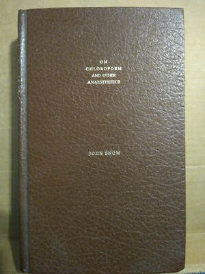 On Chloroform and Other Anaesthetics by John Snow : 1989 Reprint Hardcover 