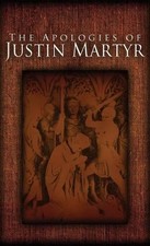Justin Martyr The Apologies of Justin Martyr (Hardback)