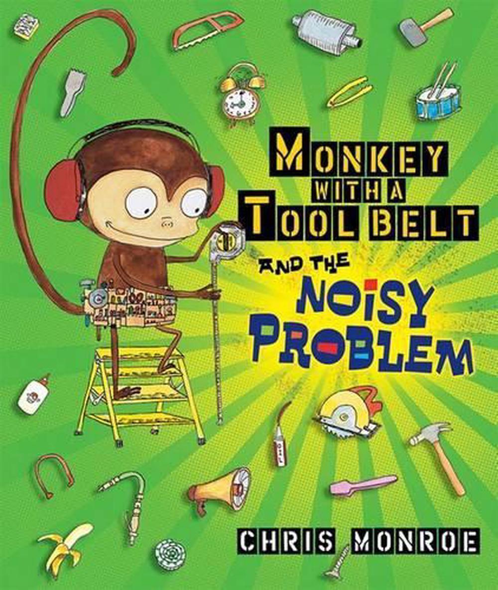 Monkey with a Tool Belt and the Noisy Problem by Chris Monroe (English