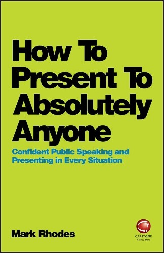 Thumbnail - Mark Rhodes How To Present To Absolutely Anyone (taschenbuch)