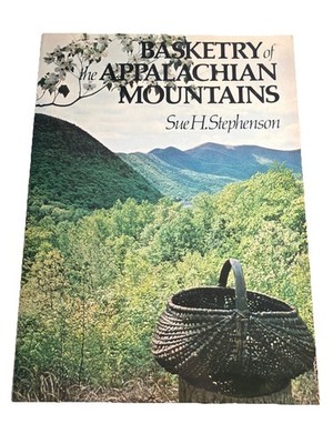 Basketry of the Appalachian Mountains by Sue H. Stephenson (1977)