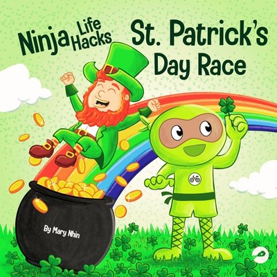 Ninja Life Hacks St. Patrick's Day Race: A Rhyming Children's Book About a St. P