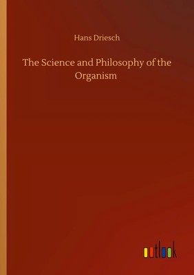 Hans Driesch | The Science and Philosophy of the Organism | Taschenbuch (2020)