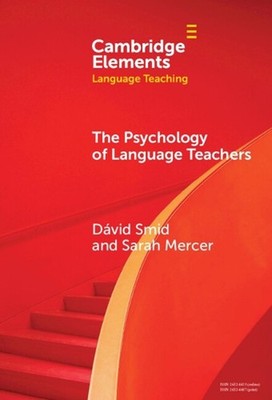 The Psychology of Language Teachers: Cognition, Affect, and Motivation by D?vid 