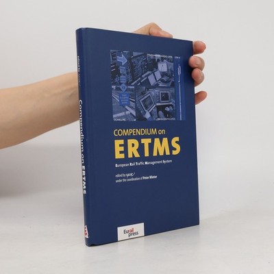 Compendium on ERTMS: European Rail Traffic Management System  |  Marko S. uica