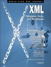 XML: PRINCIPLES, TOOLS, AND TECHNIQUES: WORLD WIDE WEB By Dan Connolly EXCELLENT