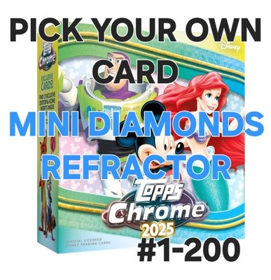    2025 TOPPS CHROME DISNEY MINI DIAMONDS REFRACTOR #1-200 PICK YOUR OWN CARD