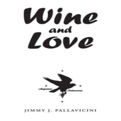 Wine and Love PallaviciniJimmy J. Paperback Publishing Services C