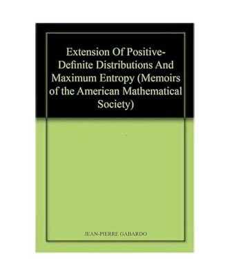 Extensions of Positive-Definite Distributions and Maximum Entropy (Memoirs of th