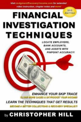 Financial Investigation Techniques: Locate Employers, Bank Accounts, and Asse...