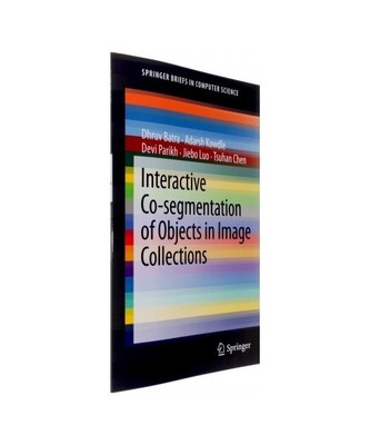 Interactive Co-segmentation of Objects in Image Collections, Dhruv Batra, Adarsh