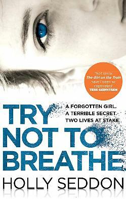 Try Not to Breathe: Shocking. Page-Turning. A Breath-Taking Psychological Thrill