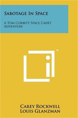 Sabotage in Space: A Tom Corbett Space Cadet Adventure (Paperback or Softback)