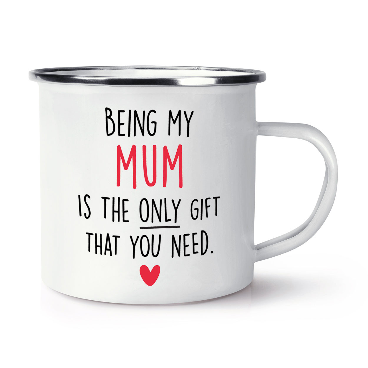 Being My Mum Is The Only Gift That You Need Heart Enamel Mug Cup Joke Sarcasm