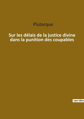 Plutarque | Sur les délais de la justice divine dans la punition des coupables