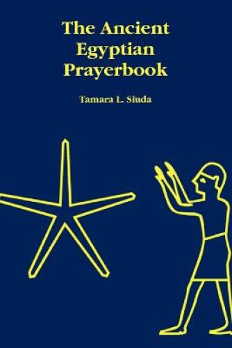 Thumbnail - The Ancient Egyptian Prayerbook By Siuda, Tamara L.