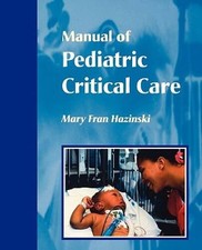 Manual of Pediatric Critical Care, 1e (Hazins...