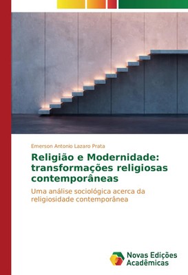 Emerson Antonio Lazaro Prata | Religião e Modernidade: transformações...