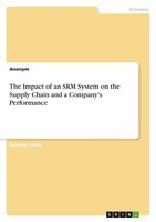 Anonymous | The Impact Of An SRM System On The Supply Chain And A Company's...