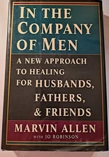 In the Company of Men: A New Approach to Healing for Husbands, F