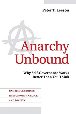 Anarchie ungebunden: Warum Selbstverwaltung besser funktioniert als Sie denken Peter T. Leeson