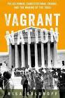 Vagrant Nation: Police Power, Constitutional Change, and the Making of the 1960s by Risa L. Goluboff (Hardback, 2016)