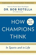 How Champions Think: In Sports and in Life - paperback Rotella, Dr. Bob|Cull...