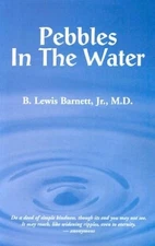 PEBBLES IN THE WATER By B. Lewis Barnett Jr. *Excellent Condition*