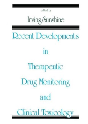 Recent Developments in Therapeutic Drug Monitoring and Clinical Toxicology, P...