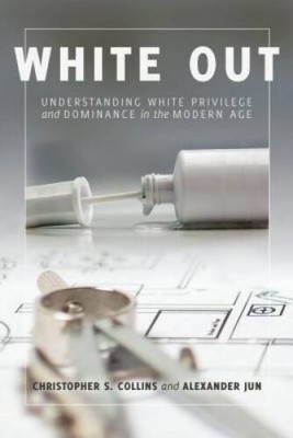 White Out: Understanding White Privilege and Dominance in th - VERY GOOD