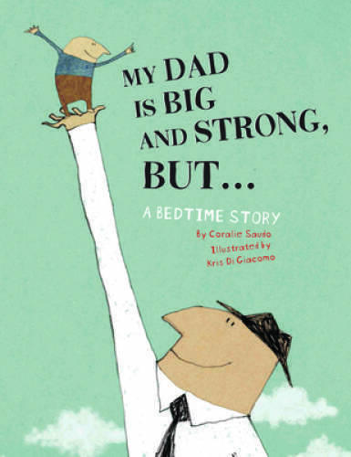 My Dad Is Big And Strong, BUT: A Bedtime Story - Hardcover - GOOD