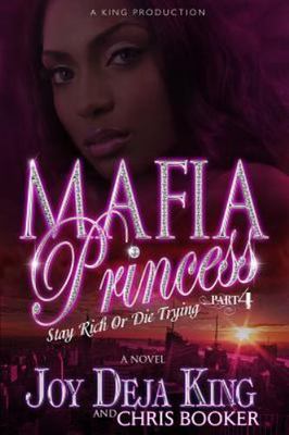Mafia Princess Part 4 (Stay Rich Or Die Trying) by Joy Deja King; Chris Booker