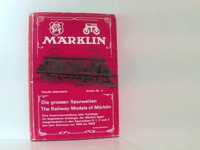 Die Großen Spurweiten. The Railway Models of Märklin. Eine Zusammenstellung Alte