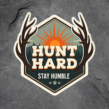 Hunting Sticker Vinyl Decal Hunt Hard Stay Humble Antlers Deer Forest Hunting Sticker Vinyl Decal Hunt Hard Stay Humble Antlers Deer Forest