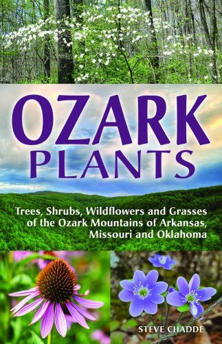 Ozark Plants : A Guide to the Trees, Shrubs, Wildflowers and Grasses of the ...