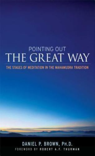 Pointing Out the Great Way : The Stages of Meditation in the Mahamudra ...