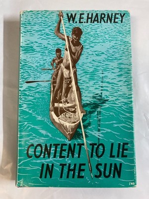 CONTENT TO LIE IN THE SUN BY W.E.HARNEY    northern territory biography VG