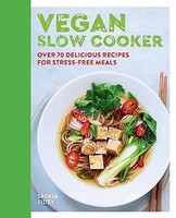 Saskia Sidey - Vegan Slow Cooker Over 70 Delicious Recipes For Stres - G245Z