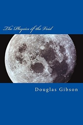 The Physics of the Void: Exploring the true nature of space By D