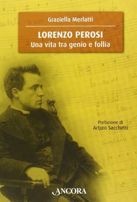 Buch - Graziella Merlatti - Lorenzo Perosi. Ein Leben zwischen Genie und Wahnsinn - Anco