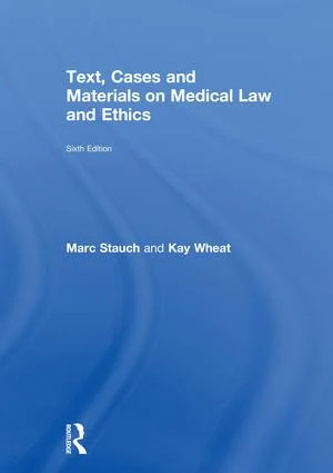 Text, Cases and Materials on Medical Law and Ethics - 6th Edition