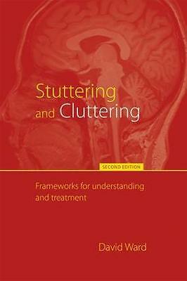 Stuttering and Cluttering (Second Edition): Frameworks for Understanding and...